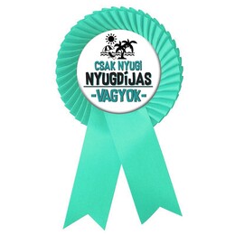 Odznak s maďarským textom - Csak Nyugi Nyugdíjas Vagyok!