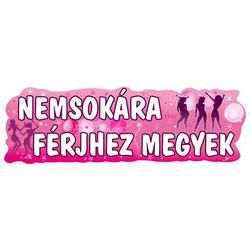 Banner na dámsku rozlúčku so slobodou s maďarským nápisom - Nemsokára Férjhez Megyek! - 90 cm x 27 cm