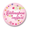 Odznak s Maďarským nápisom: Szülinapos Csajszi Feliratú Kitűző - 5,5 cm