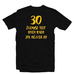 Narodeninové tričko s maďarským nápisom 30 Évembe Telt Hogy Ilyen Jól Nézzek Ki!, veľkosť M