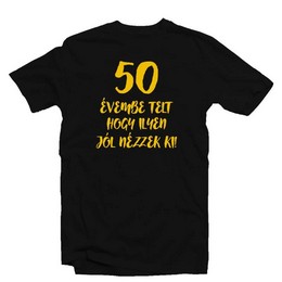 Narodeninové tričko s maďarským nápisom 50 Évembe Telt Hogy Ilyen Jól Nézzek Ki!, veľkosť L